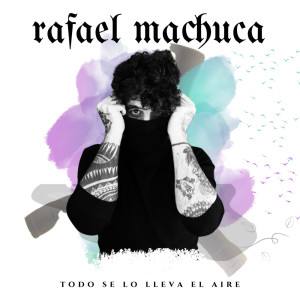 Rafael Machuca的專輯Todo Se Lo Lleva el Aire