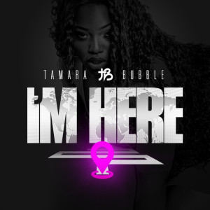Tamara Bubble的专辑I'm Here (Explicit)