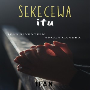 Ifan Seventeen的专辑Sekecewa Itu (Explicit)