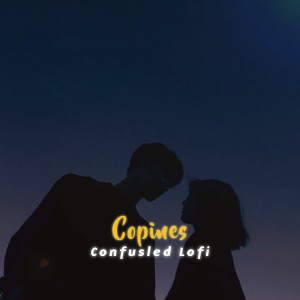 收聽Confusled Lofi的Copines (Slowed and Reverb)歌詞歌曲