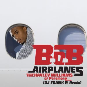 收聽B.o.B的Airplanes (feat. Hayley Williams of Paramore) (DJ FRANK E! Remix)歌詞歌曲