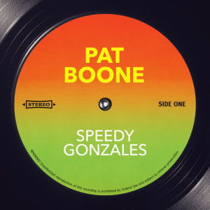 ดาวน์โหลดและฟังเพลง Speedy Gonzales พร้อมเนื้อเพลงจาก Pat Boone