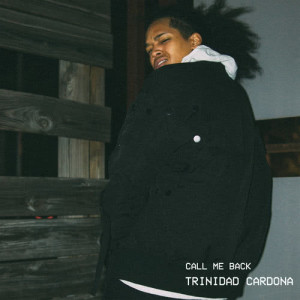 收聽Trinidad Cardona的Call Me Back (Explicit)歌詞歌曲
