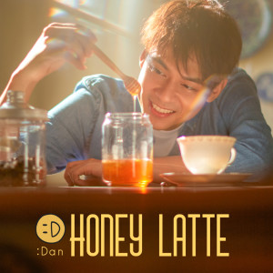 อัลบัม HONEY LATTE - Single ศิลปิน แดน วรเวช