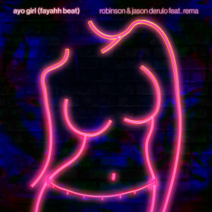 收聽Robinson的Ayo Girl(Fayahh Beat)[feat. Rema]歌詞歌曲