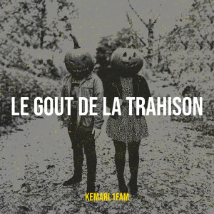 Album Le gout de la trahison from KEMARL1FAM