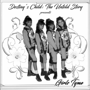 อัลบัม Destiny's Child: The Untold Story Presents Girls Tyme ศิลปิน Destiny's Child
