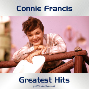 Connie Francis的专辑Connie Francis Greatest Hits (All Tracks Remastered)