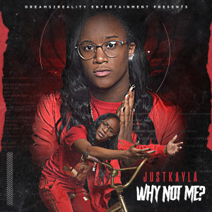 收听JustKayla的Why Not Me歌词歌曲
