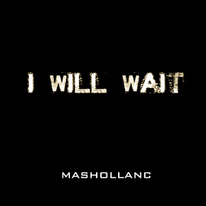 Listen to I WILL WAIT (Instrumental) song with lyrics from Mashollanc