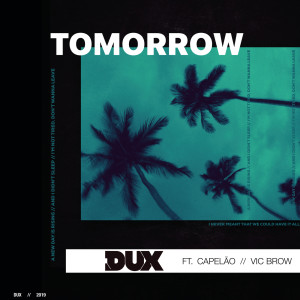 ดาวน์โหลดและฟังเพลง Tomorrow พร้อมเนื้อเพลงจาก Dux