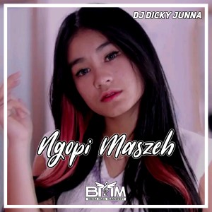 Album Ngopi Maszeh from Dj Dicky Junna