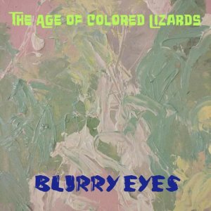 ดาวน์โหลดและฟังเพลง Blurry Eyes พร้อมเนื้อเพลงจาก The Age of Colored Lizards