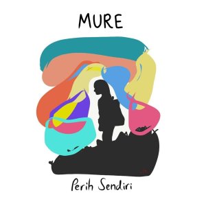 Listen to Perih Sendiri song with lyrics from Mure