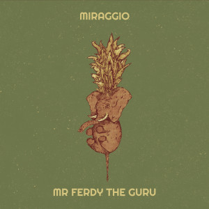 Listen to Miraggio song with lyrics from Mr Ferdy the Guru