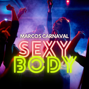 Listen to Sexy Body song with lyrics from Marcos Carnaval