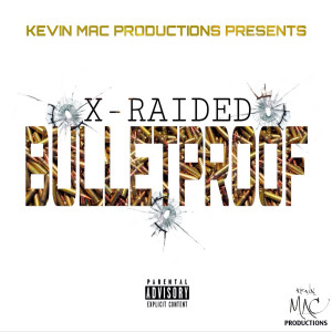 ดาวน์โหลดและฟังเพลง Bulletproof (Explicit) พร้อมเนื้อเพลงจาก X-Raided