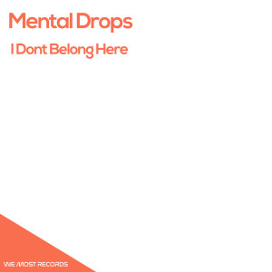 Album I Dont Belong Here oleh Mental Drops