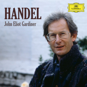 อัลบัม Handel Collection - John Eliot Gardiner ศิลปิน John Eliot Gardiner