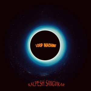 kalpesh sangvikar的專輯Loop Machine