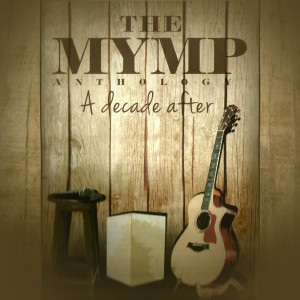 MYMP的专辑The MYMP Anthology A Decade After