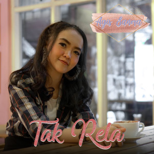 收听Agis sanova的Tak Rela歌词歌曲