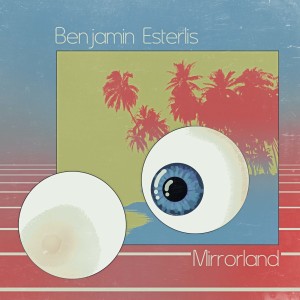 Benjamin Esterlis的專輯Mirrorland