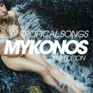 Album Tropical Songs Mykonos 2022 Edition from Various Artists
