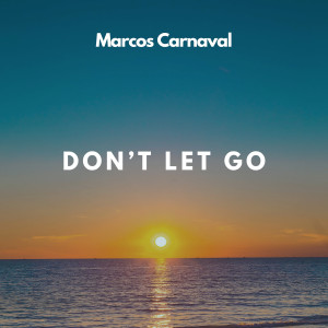 Listen to Don't Let Go song with lyrics from Marcos Carnaval