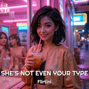 Listen to She's Not Even Your Type song with lyrics from Flirtini