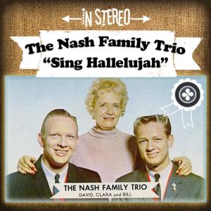 ดาวน์โหลดและฟังเพลง Sing Hallelujah พร้อมเนื้อเพลงจาก Nash Family Trio