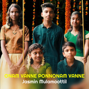 Listen to Onam Vanne Ponnonam Vanne song with lyrics from Jasmin Mulamoottil