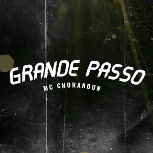Dengarkan Grande Passo (Explicit) lagu dari MC Chorandun dengan lirik