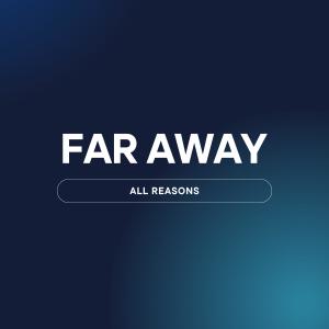 Far Away的專輯ALL REASONS