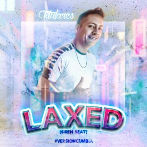 ดาวน์โหลดและฟังเพลง Laxed: Siren Beat (Cumbia) พร้อมเนื้อเพลงจาก Titulares