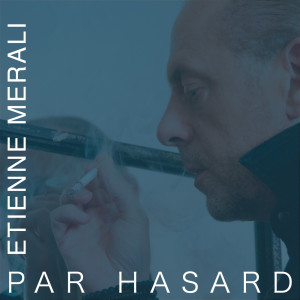 Etienne Merali的專輯Par Hasard (Explicit)