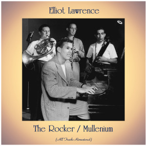 Listen to The Rocker (Remastered 2016) song with lyrics from Elliot Lawrence