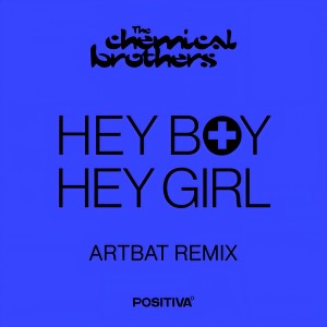 The Chemical Brothers的專輯Hey Boy Hey Girl (ARTBAT Remix)