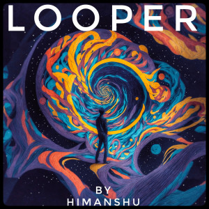 Looper dari Himanshu