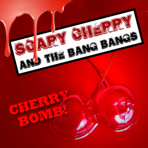 Listen to Cherry Bomb song with lyrics from Scary Cherry and the Bang Bangs