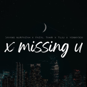 ดาวน์โหลดและฟังเพลง X Missing U พร้อมเนื้อเพลงจาก Faizal Tahir