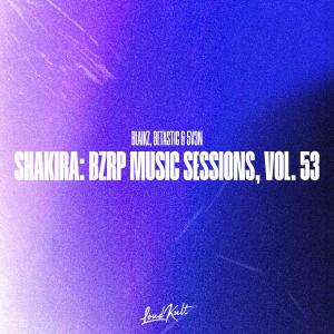 Dengarkan lagu Shakira: Bzrp Music Sessions, Vol. 53 nyanyian Blaikz dengan lirik