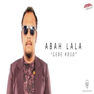 收聽Abah lala的Gede Roso歌詞歌曲