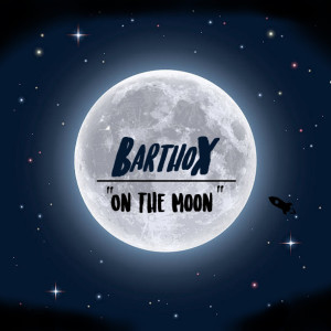 Dengarkan lagu On The Moon nyanyian BarthoX dengan lirik