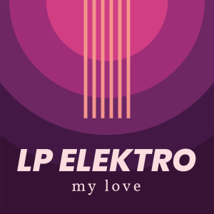 收聽LP Elektro的My Love歌詞歌曲