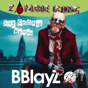 收聽Bblayz的Zombie King (Shy Cookie) (Remix)歌詞歌曲