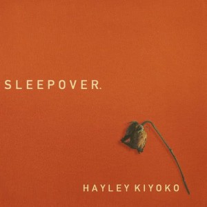 收聽Hayley Kiyoko的Sleepover歌詞歌曲
