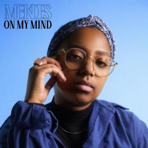 ดาวน์โหลดและฟังเพลง On My Mind พร้อมเนื้อเพลงจาก Mekdes