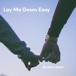 收聽John Grant的Lay Me Down Easy歌詞歌曲