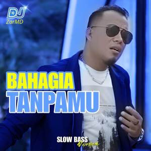 DJ ZarMD的專輯Bahagia Tanpamu (Slow Bass Remix)